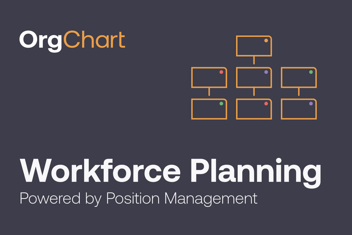 OrgChart Launches Workforce Planning with Position Management